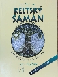 Keltský šaman  Keltská spiritualita v současné dob - Matthews John