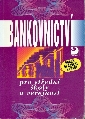 Bankovnictví pro střední školy a veřejnost - Kipielová Ivana a kol.