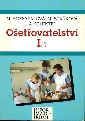 Ošetřovatelství I,1 pro střední zdravotnické školy - Rozsypalová Marie, Staňková Marta a kol.