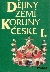 Dějiny zemí Koruny české I. - II. - Čornej Petr a kol.